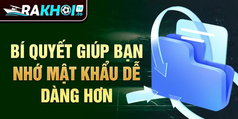 Bí quyết giúp bạn nhớ mật khẩu dễ dàng hơn